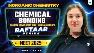 NEET 2025 Chemistry Chemical Bonding  KosselLewis Octet Rule  RAFTAAR Series  Sonali Mam [upl. by Lancelle]