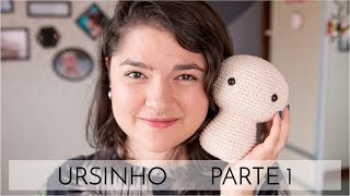 Amigurumi do Zero 38  Como fazer um Urso [upl. by Tomi]