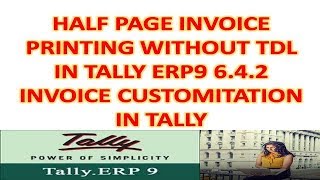 Half Page Invoice Printing In Tally Erp9 642 Without Tdl  Tally customization [upl. by Casper]