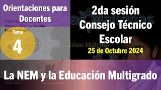 idM 2da CTE2425 Orientaciones para el Tema 4 La NEM y la Escuela Multigrado [upl. by Amikat]