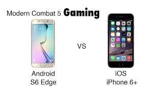 Android vs iOS Gaming  Modern Combat 5 ft S6 Edge vs iPhone 6 Plus [upl. by Wystand323]