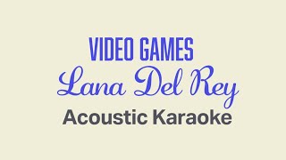 Video Games  Lana Del Rey  Acoustic Karaoke [upl. by Ailem]