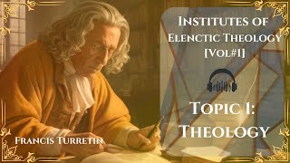 EP1 THEOLOGY  Francis Turretins Elenctic Theology For Dummies Podcast [upl. by Lenehc]