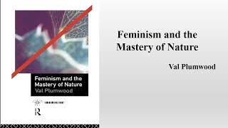 Val Plumwoods quotFeminism and the Mastery of Naturequot Book Note [upl. by Cinomod558]