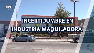 GENERA INCERTIDUMBRE EN INDUSTRIA MAQUILADORA REFORMA PJF [upl. by Verada]