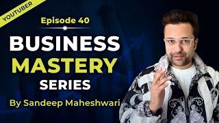 EP 40 of 40  Business Mastery Series  By Sandeep Maheshwari  Hindi [upl. by Orion]