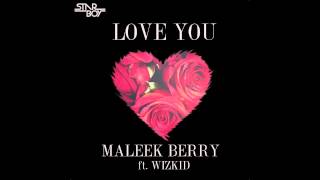 Maleek Berry  Love You ft Wizkid Official Single [upl. by Nowad]