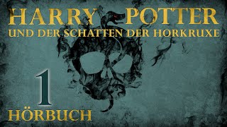 quotHarry Potter und der Schatten der Horkruxequot  HÖRBUCH  Kapitel 1  Fanfiction [upl. by Hannaj777]