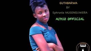 GUTABARWA BY Ephronie MUSENGUWERA [upl. by Brade373]