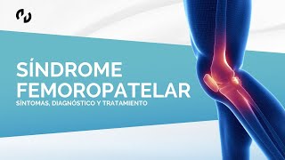 Síndrome femoropatelar Síntomas Diagnóstico y Tratamiento [upl. by Etnaihc]