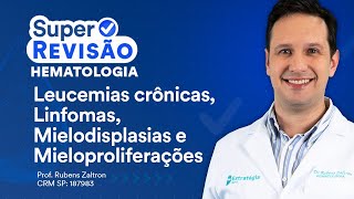 Leucemias crônicas Linfomas e Mielodisplasias  Super Revisão de Dermatologia e Hematologia [upl. by Cammie]