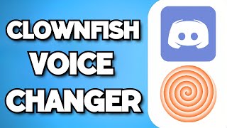 How To Use Clownfish Voice Changer On Discord 2023 Guide [upl. by Euqinommod]