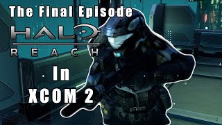 The most INTENSE fight ever SERIES FINALE  HALO REACH in XCOM 2 episode 60 series finale [upl. by Lrad]