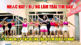 BÀI TỔNG HỢP 30PHÚT GIẢM BÉO TẠI NHÀ 🔥🔥REMIX ĐỪNG LÀM TRÁI TIM ĐAU  THÚY NHI AEROBIC [upl. by Pammy]