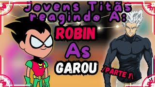 Jovens titãs reagindo a Robin As Garou TIK TOKS Gacha React🇧🇷🇧🇷 [upl. by Bodnar584]