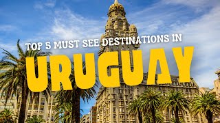 Top 5 Must See Destinations in Uruguay Uruguay Travel Guide 2024 [upl. by Etteloc]