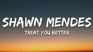 Shawn Mendes  Treat You Better Lyrics [upl. by Frulla954]