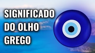 🧿 Significado do Olho Grego  Olho Turco  Olho de Nazar [upl. by Conlen]