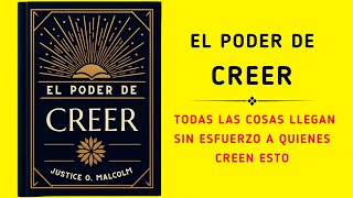 El Poder De Creer Todas Las Cosas Llegan Sin Esfuerzo A Quienes Creen Esto Audiolibro [upl. by Lletnom26]