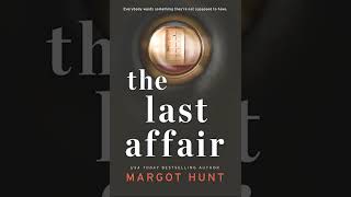 The Last Affair By Margot Hunt  Audiobook Mystery Thriller amp Suspense [upl. by Doro]