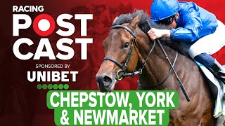 Chepstow Newmarket amp York Preview  Horse Racing Tips  Racing Postcast  Sponsored by Unibet [upl. by Supple]