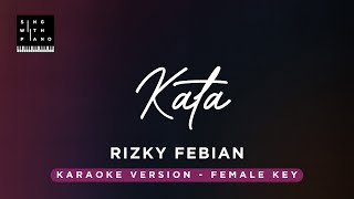 Kata  Rizky Febian FEMALE Key Karaoke  Piano Instrumental Cover with Lyrics [upl. by Daffodil674]