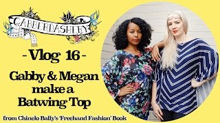 Chinelo Bally Batwing Top with Gabby amp Megan – Freehand Sewing amp Making  Vlog 16 [upl. by Burrus]