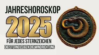 JAHRESHOROSKOP 2025 FÜR JEDES STERNZEICHEN [upl. by Penelopa]