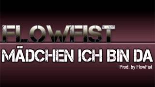 FlowFist  Mädchen ich bin da [upl. by Telford]