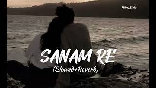 Sanam Re SlowedReverbed Song  Arijit Singh🎙️ [upl. by Relyat]