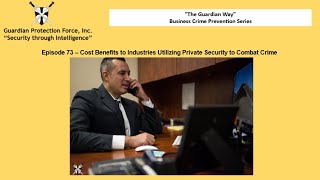 Episode 73 Cost Benefit of Private Security to combat Business Crime [upl. by Micheline]