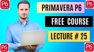 Get Ahead FAST with Primavera P6 Free Training for Beginners Lecture  25 [upl. by Ronica]