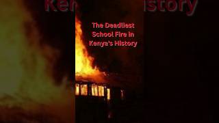 The Deadliest School fire in Kenyas History [upl. by Ellehcsor]