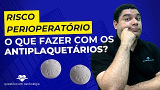 Risco perioperatório o que fazer com os antiplaquetários [upl. by Spear]