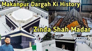 596 Saal Ki Umar Thi Allah Ke Wali Ki  Zinda Shah Madar Makanpur Dargah Ki History Ziyarat [upl. by Hike]