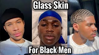 How to Get Glass Skin for Black Men [upl. by Pessa915]