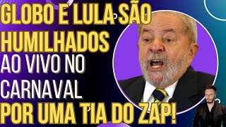 SENSACIONAL tia do ZAP humilha Lula e repórter da Globo ao vivo no Carnaval [upl. by Ynots]