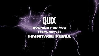 QUIX  Gunning For You feat Nevve Hairitage Remix [upl. by Hamford]