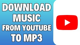 How To Download Music From YouTube To MP3  Full Guide [upl. by Rigdon809]