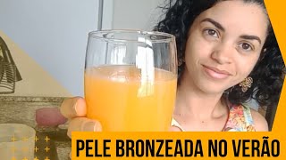 Pele Bronzeada Hidratada e Linda com suco natural receitas [upl. by Beauregard]