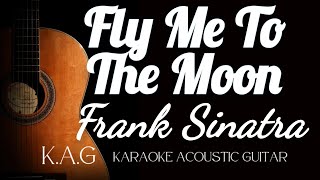 Frank Sinatra  Fly Me To The Moon Karaoke Acoustic Guitarkaraoke acoustickaraoke lyrics [upl. by Melisent83]