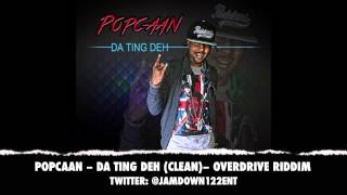 Popcaan  Da Ting Deh Clean  Over Drive Riddim  December 2013 [upl. by Leitao923]