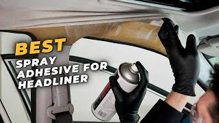 Best Spray Adhesive For Headliner  THE Best Spray Adhesive for Headliner [upl. by Saba]