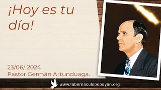 ¡Hoy es tu día  Pastor Germán Artunduaga [upl. by Calv]