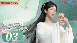 Immortal Samsara EP03  Xianxia Fantasy Drama  Yang Zi  Cheng Yi  YOUKU [upl. by Htesil]