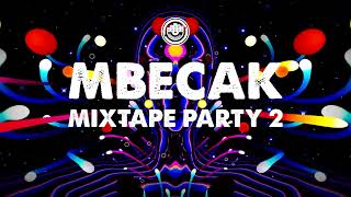 MBECAK  MIXTAPE PARTY 2 [upl. by Arbma650]