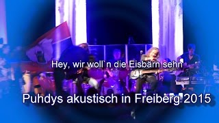 Hey wir wolln die Eisbärn sehen  Puhdys 2015 in Freiberg [upl. by Ylrebmek]