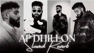 AP Dhillon Mashup Slowed Reverb  AP Dhillon Nonstop Mashup  Nonstop Punjabi Mashup [upl. by Atteloiv986]