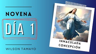 Novena a la Inmaculada Concepción  Día 1  Wilson Tamayo [upl. by Tunnell]