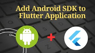 How to Add Android SDK to Flutter Application [upl. by Ynavoj]